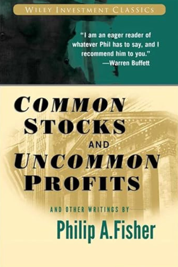 Common Stocks and Uncommon Profits by Philip A. Fisher