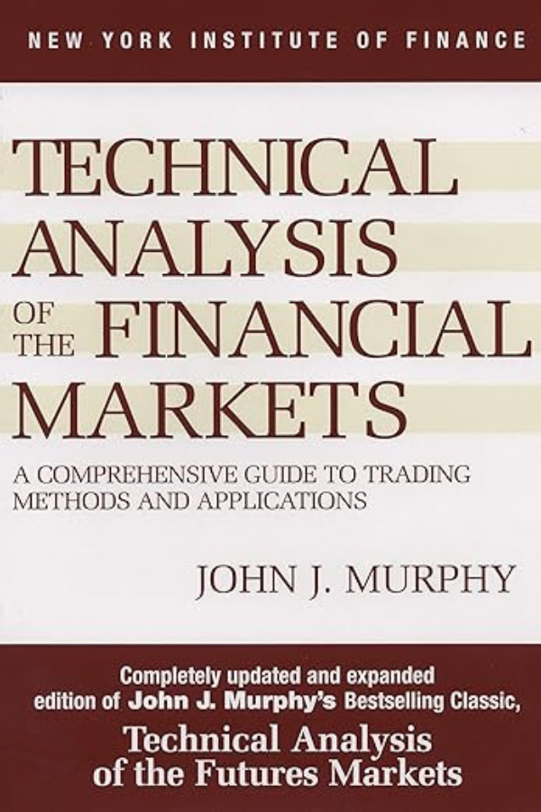 Technical Analysis of the Financial Markets by John J. Murphy